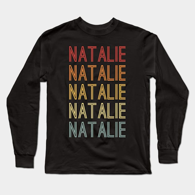 Natalie Name Vintage Retro Gift For Natalie Long Sleeve T-Shirt by CoolDesignsDz